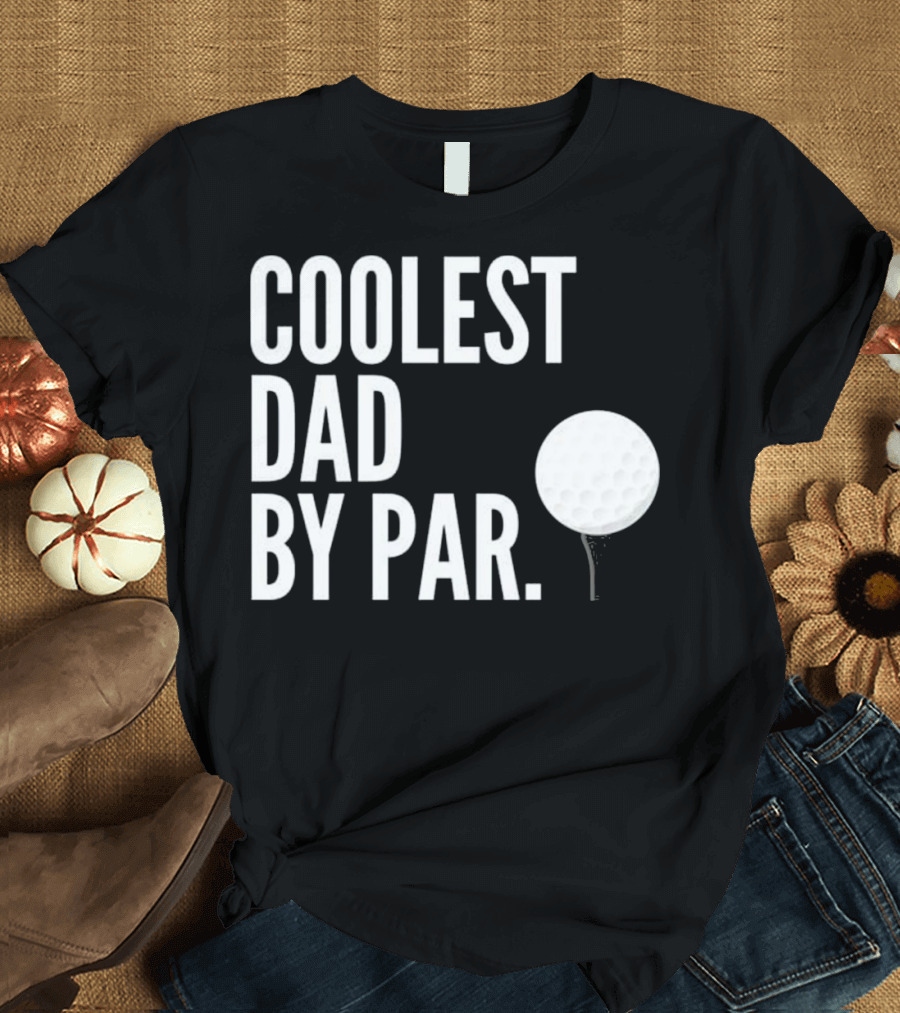 Coolest Dad By Par Golfing Pun Funny Men T-Shirt