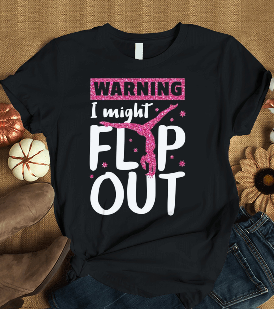 Warning I Might Flip Out Gymnast T-Shirt