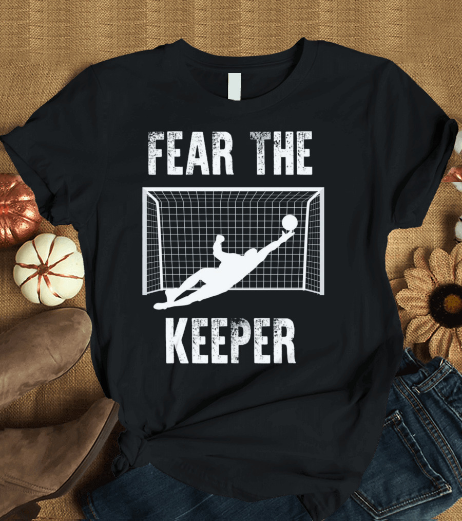 Fear The Keeper Soccer Goalkeeper Diving Save T-Shirt