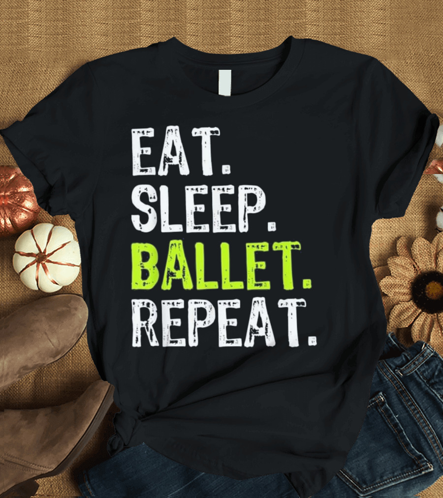Eat Sleep Ballet Repeat T-Shirt