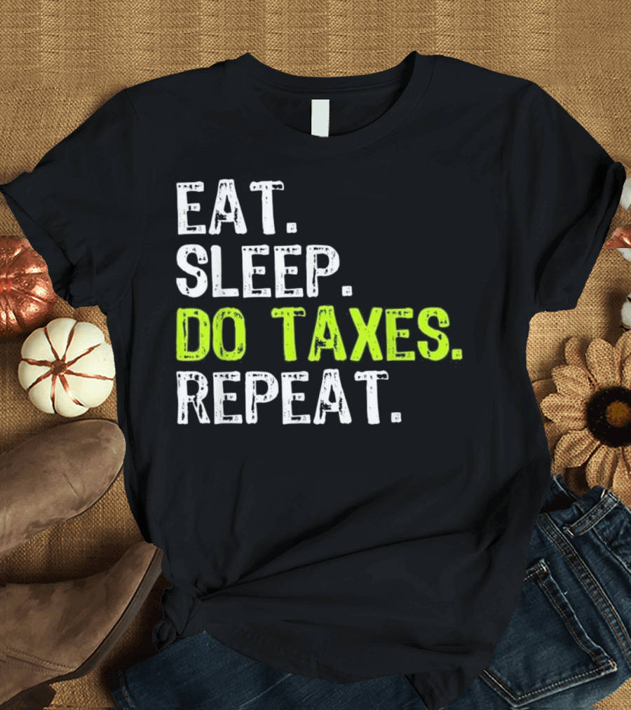 Eat Sleep Do Taxes Repeat Accountant Gi T-Shirt