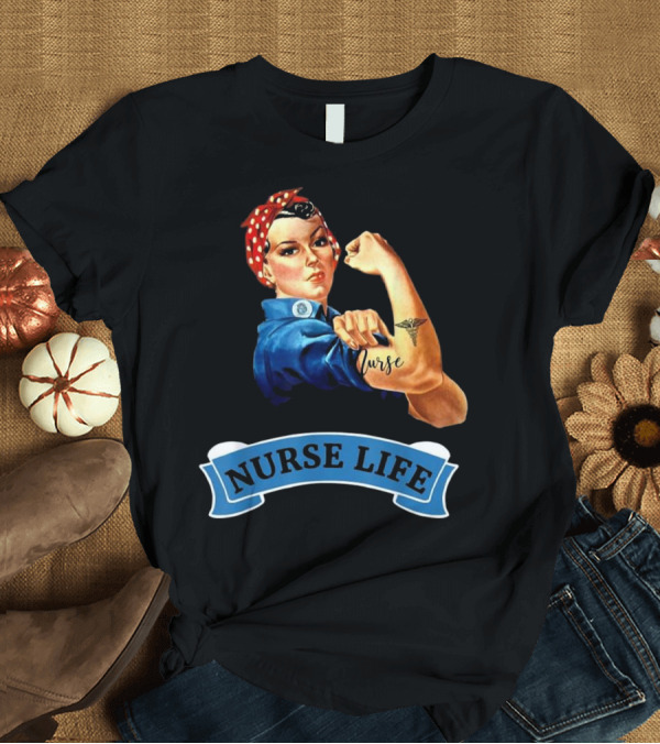 T-Shirt: Rosie the Riveter Nurse Life Vintage Retro T-Shirt Rosie the Riveter Nurse Life Vintage Retro T-Shirt