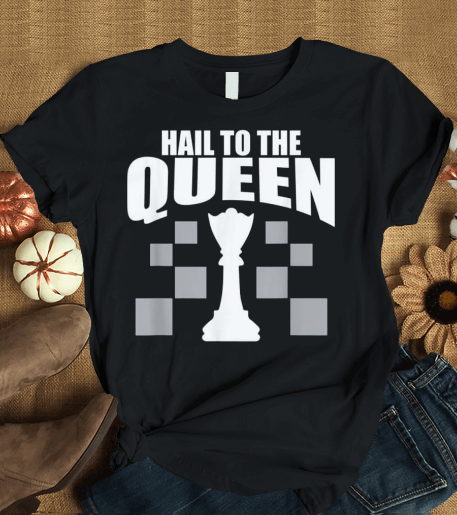 Hail To The Queen Chess Checkered T-Shirt