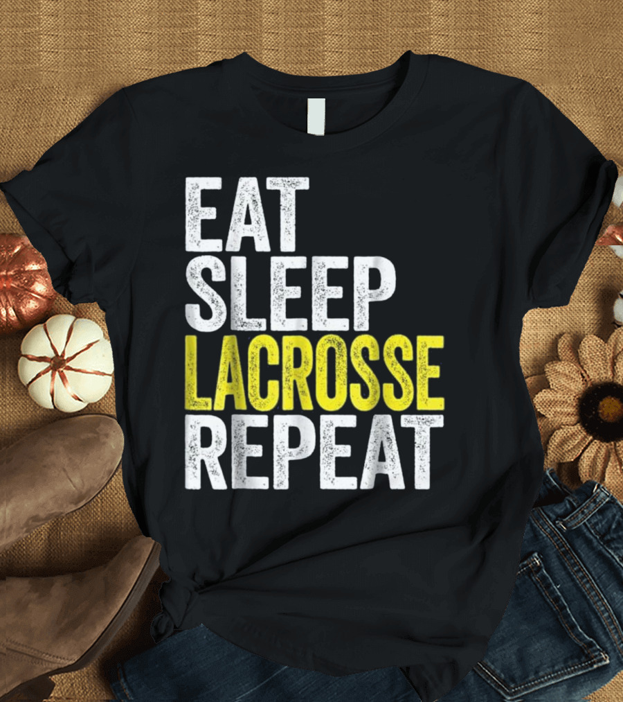 Eat Sleep Lacrosse Repeat Lacrosse Player Routine T-Shirt