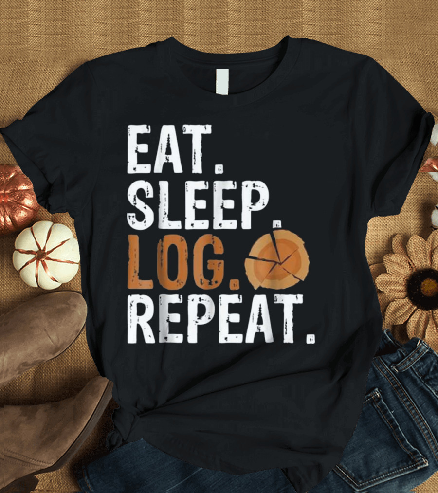 Eat Sleep Log Repeat Tree Logger Lumber with Wood Slice T-Shirt