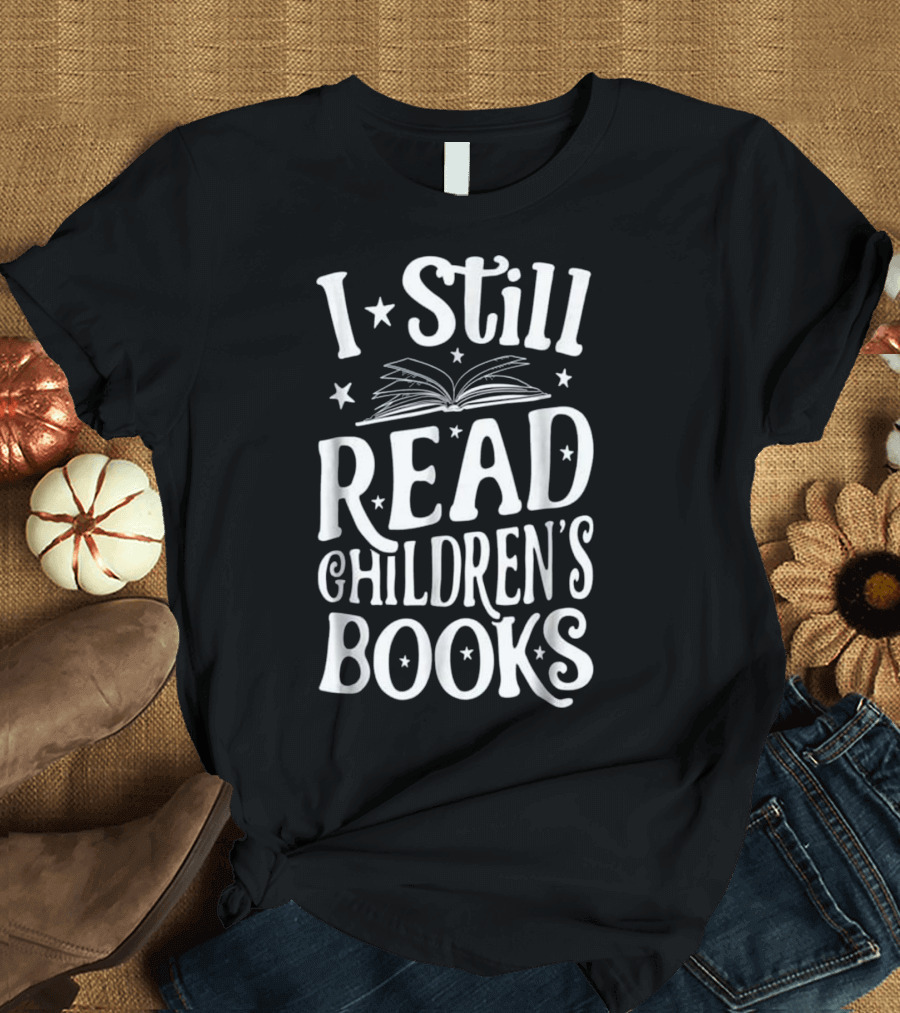I Still Read Children's Books with Open Book and Stars T-Shirt