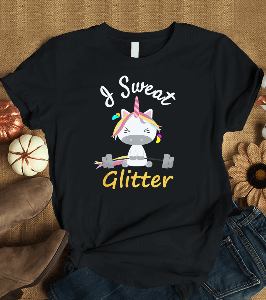 I Sweat Glitter Unicorn Workout Exercise Cute Weightlifting T-Shirt
