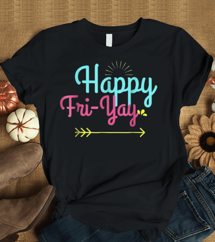 Happy Fri-YAY Funny Teacher Arrow WeA T-Shirt