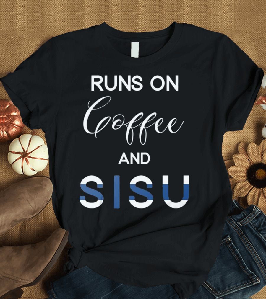 Runs on Coffee and Sisu Finland Pride Finnish T-Shirt