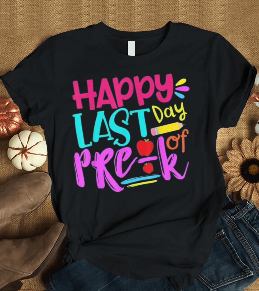 Happy Last Day Of Pre-K Teacher Colorful Pencil Apple T-Shirt