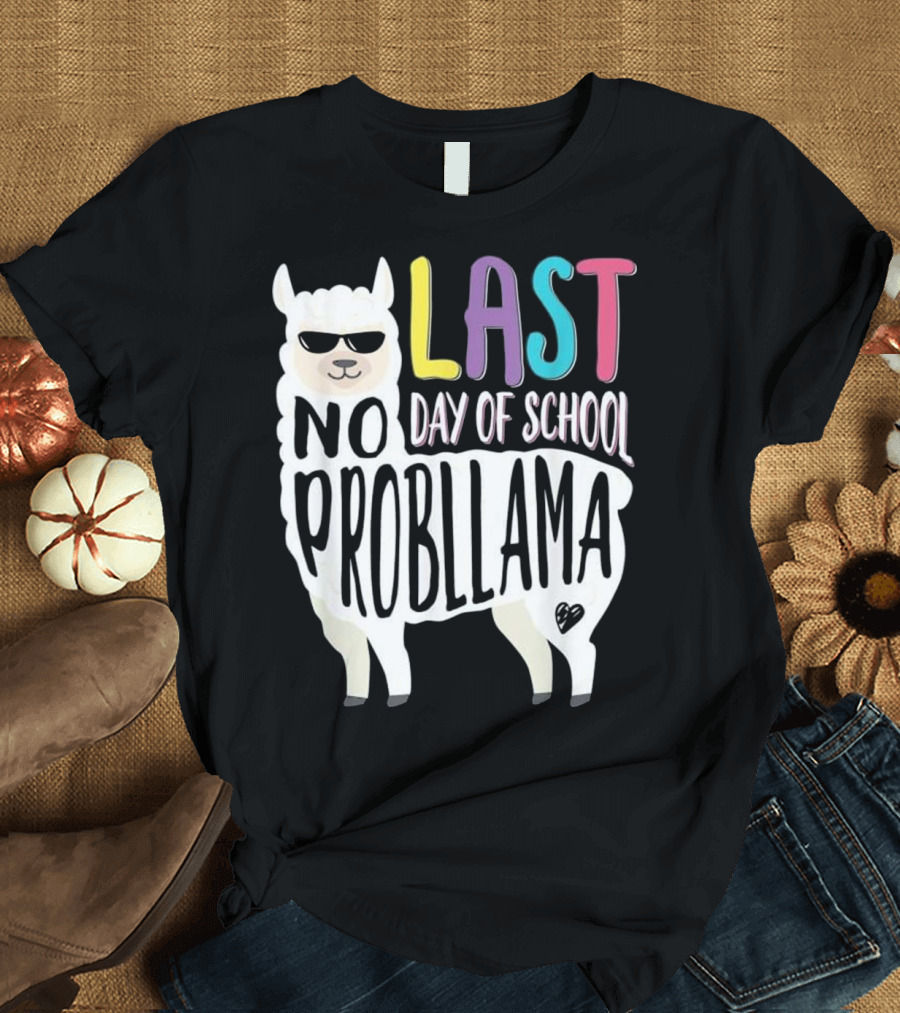 Last Day of School No Probllama T-Shirt