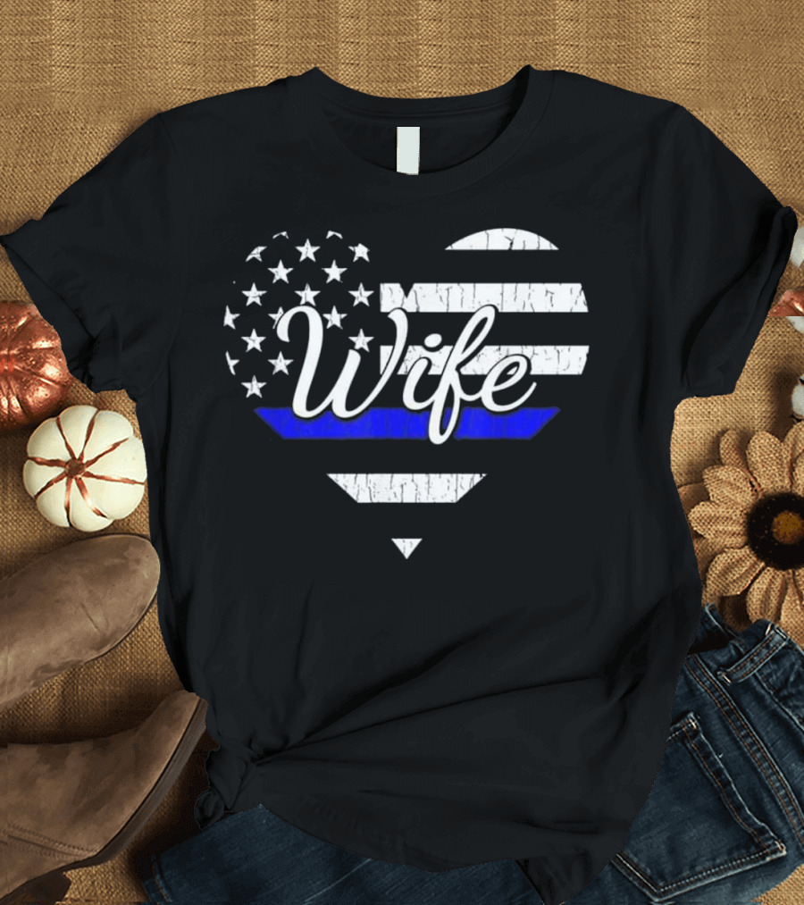 Police Wife Heart The Thin Blue Line Flag Stars Stripes T-Shirt