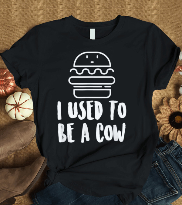 T-Shirt: I Used To Be A Cow Burger Emblem for Hamburger Lovers T-Shirt I Used To Be A Cow Burger Emblem for Hamburger Lovers T-Shirt