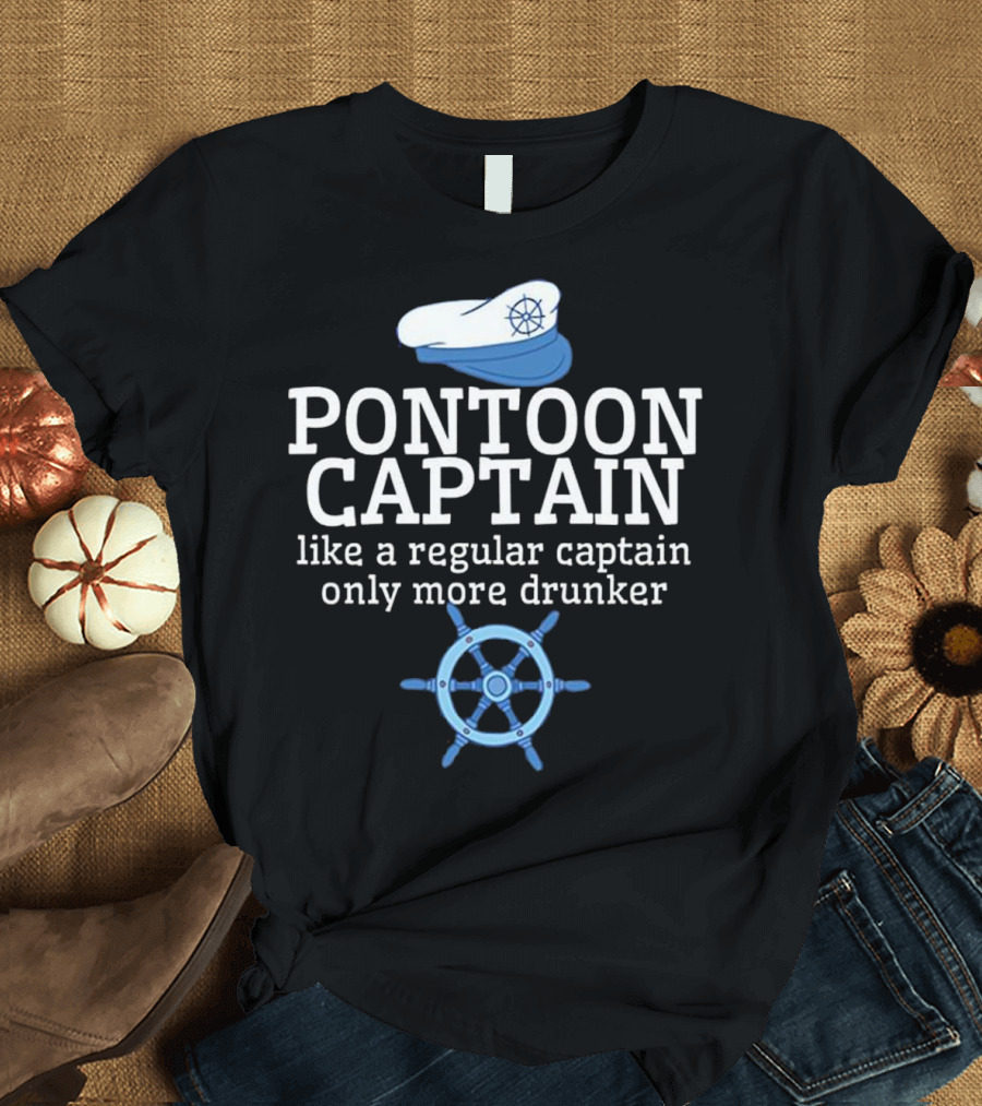 Pontoon Captain Like a Regular Captain Only More Drunker Sailor Hat Helm T-Shirt