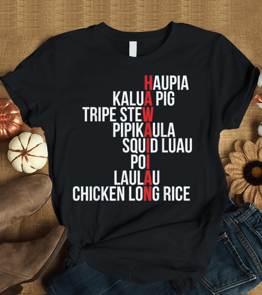 Hawaiian Haupia Kalua Pig Tripe Stew Pipikaula Squid Luau Poi Laulau Chicken Long Rice T-Shirt