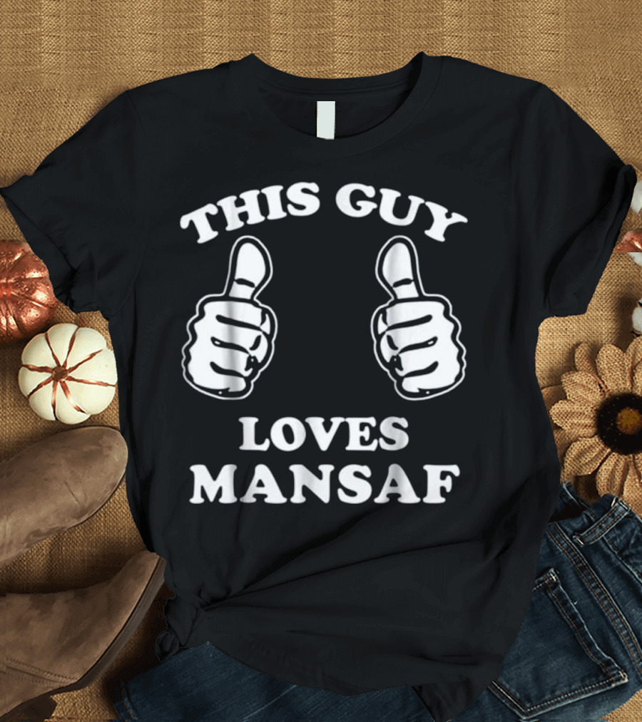 THIS GUY LOVES MANSAF T-Shirt