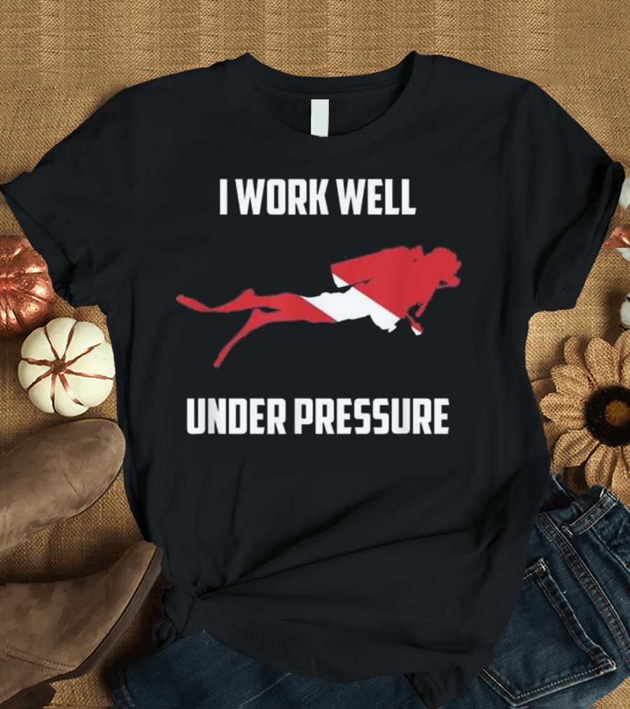 I Work Well Under Pressure Diver Flag Scuba Diving T-Shirt