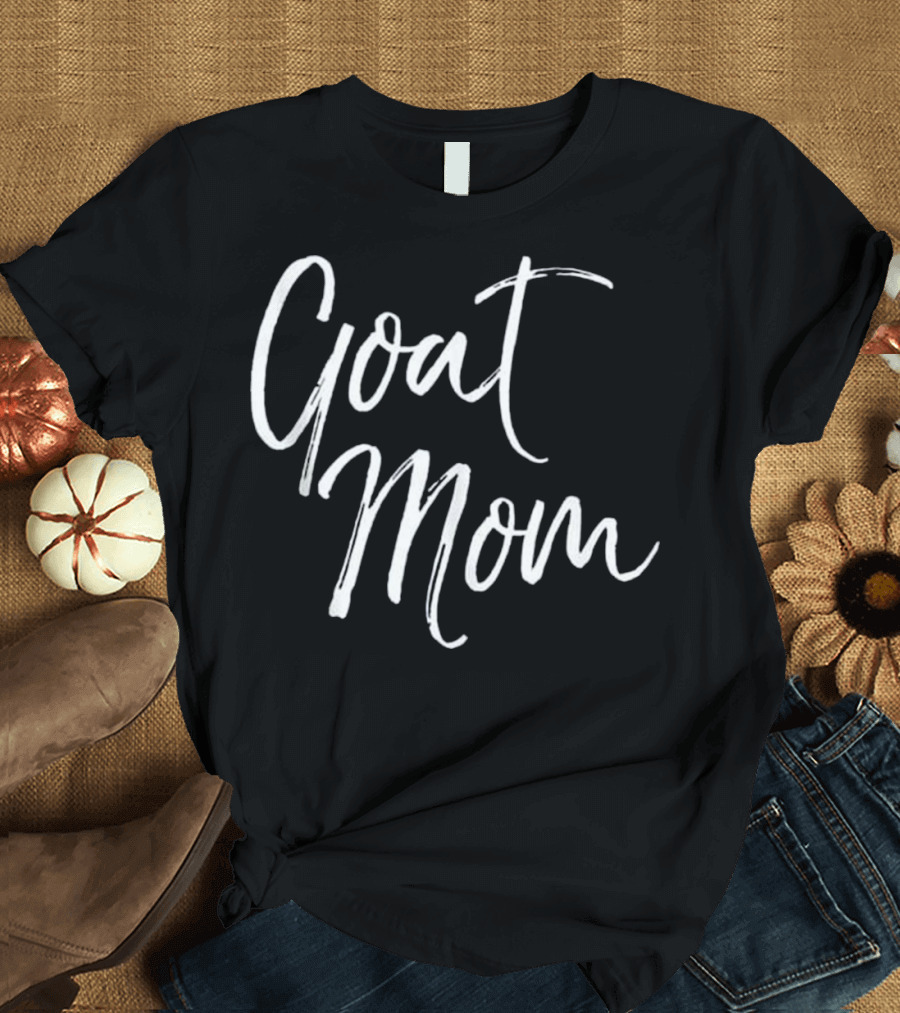 Goat Mom Funny Mother's Day Gift for Women Farmer T-Shirt