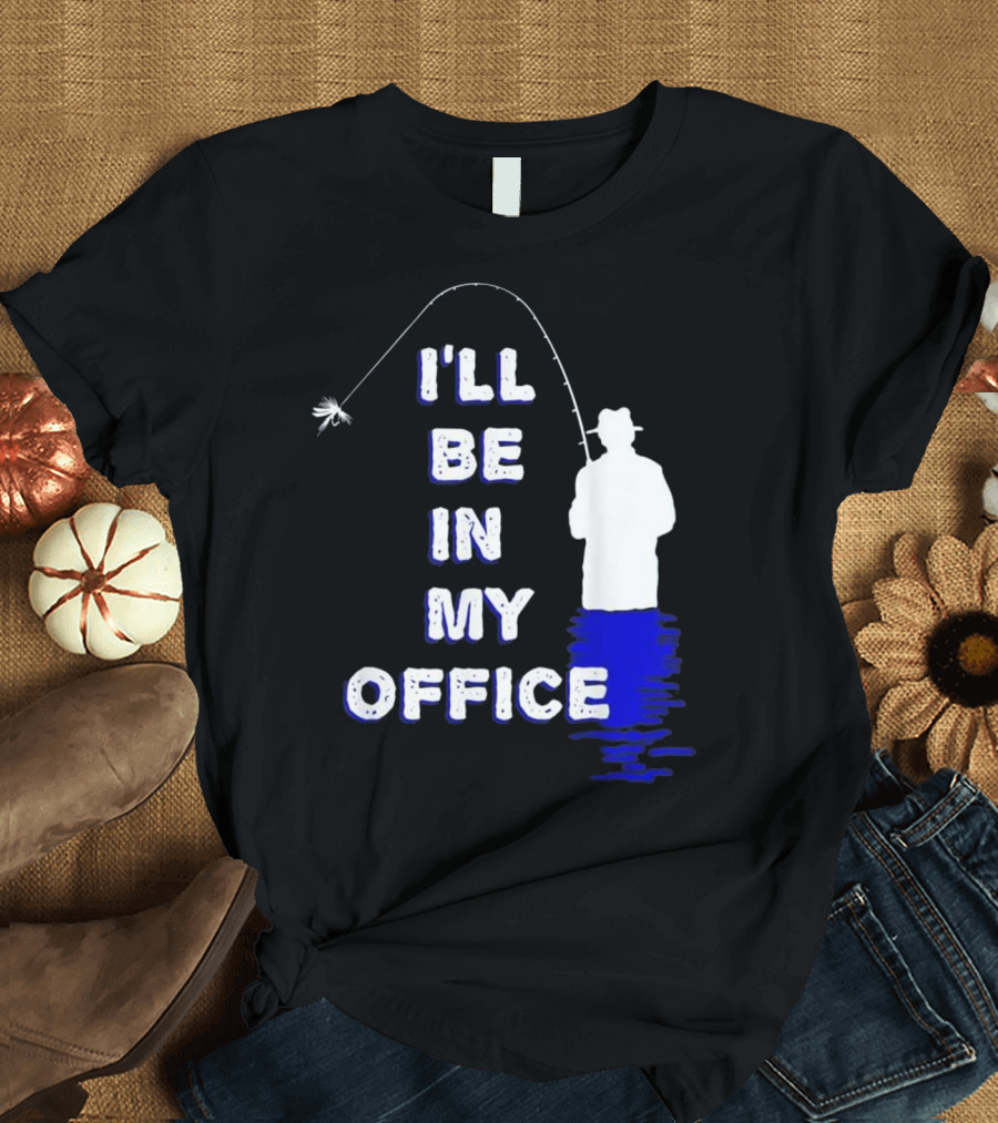 I'll Be In My Office Fishing Silhouette with Hat and Fishing Rod T-Shirt