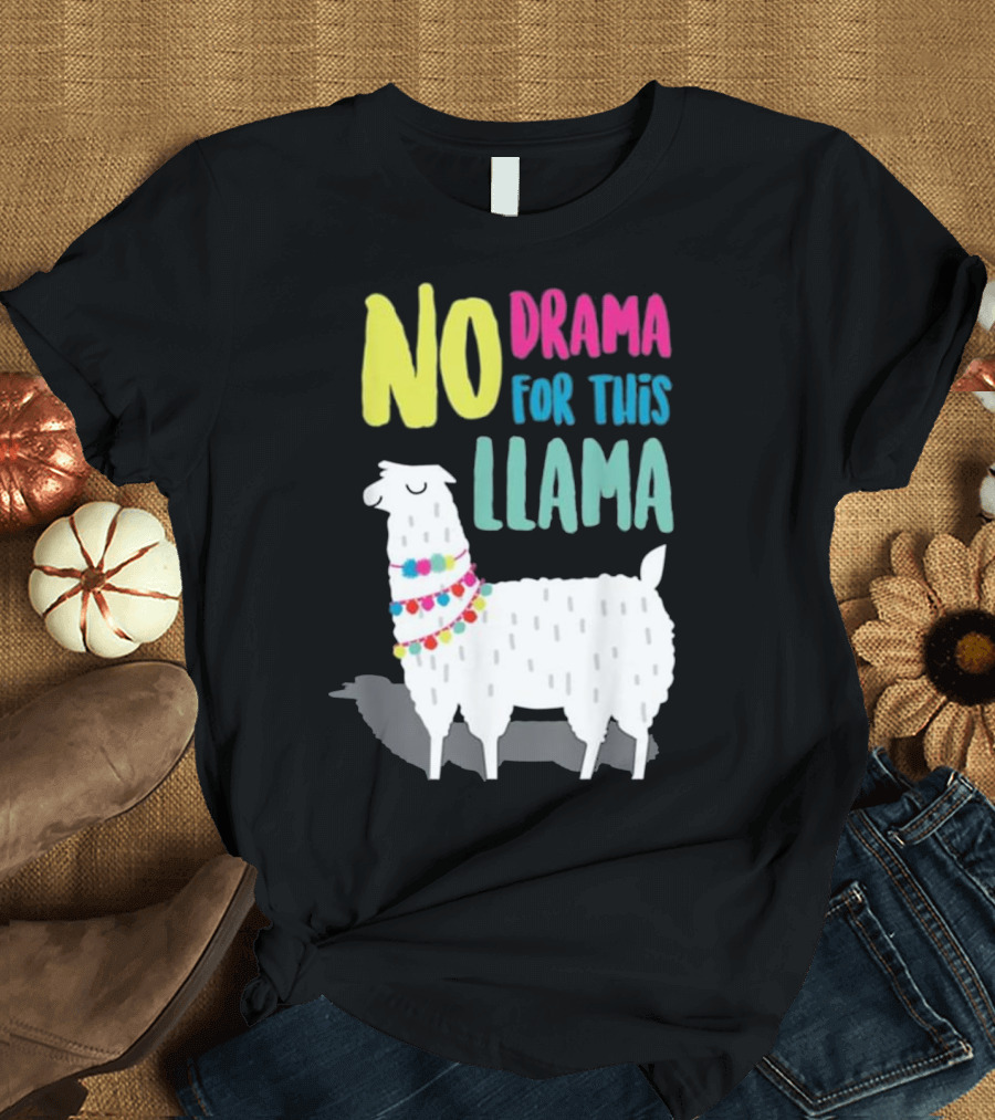 NO DRAMA FOR THIS LLAMA T-Shirt