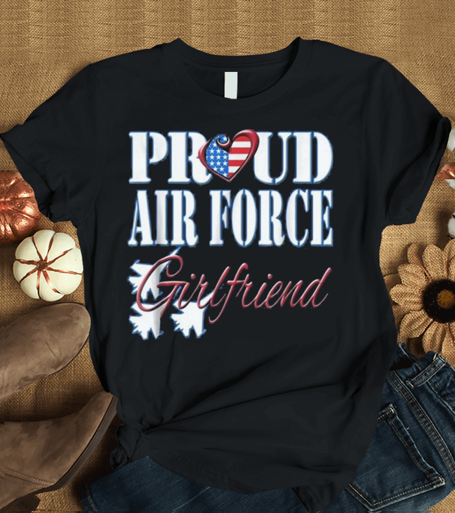 Proud Air Force Girlfriend Heart US Flag T-Shirt