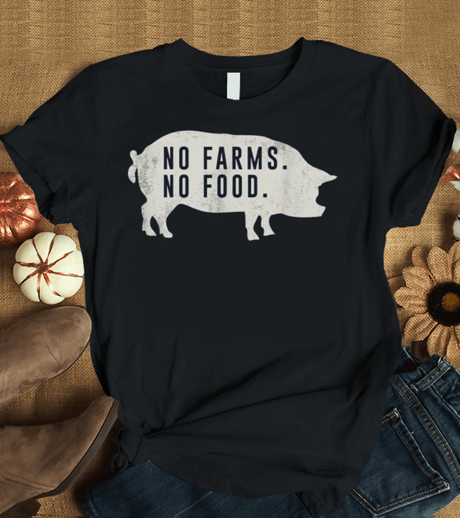 No Farms No Food Pig Silhouette Support Local Farmers T-Shirt