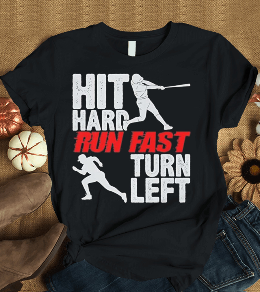 Hit Hard Run Fast Turn Left Baseball Player Action Funny Sports T-Shirt