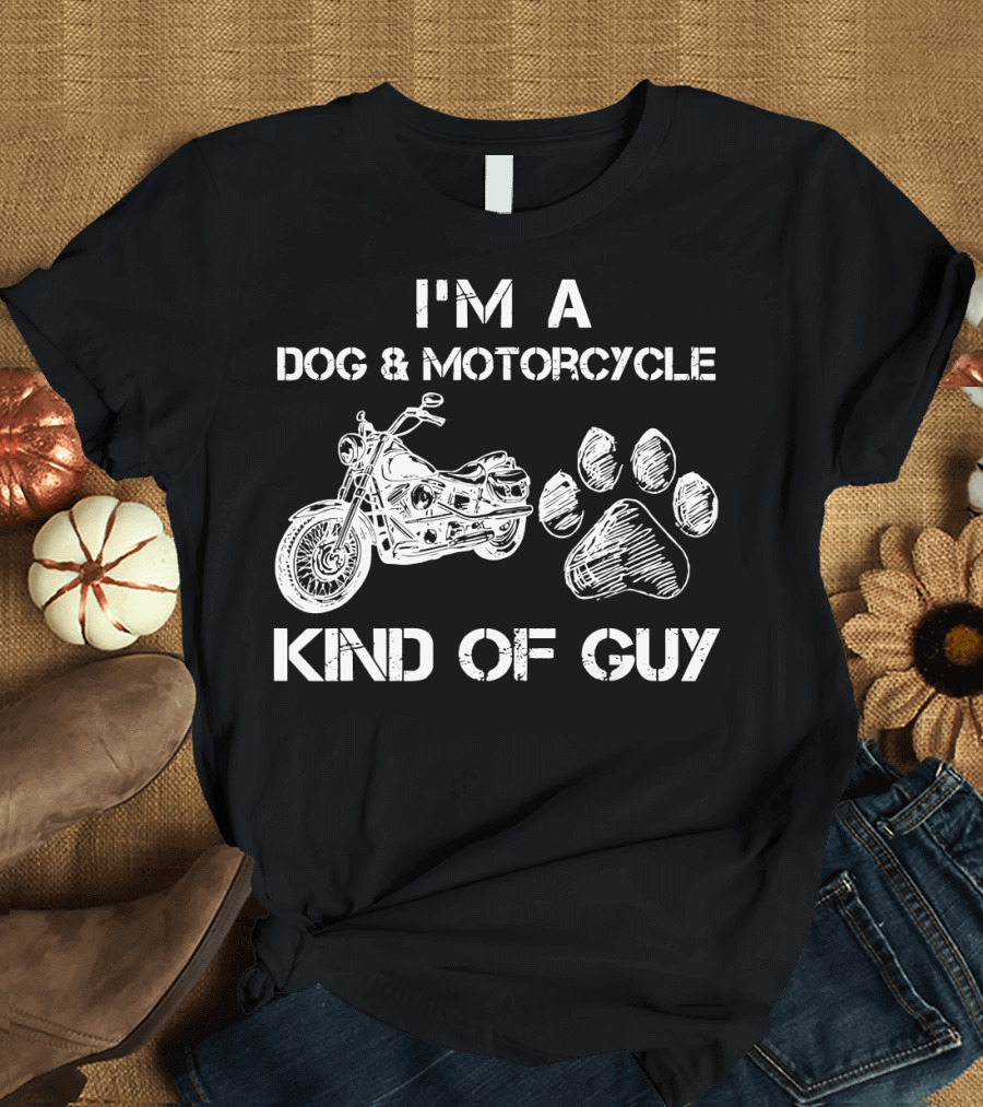 I'M A DOG and MOTORCYCLE KIND OF GUY T-Shirt