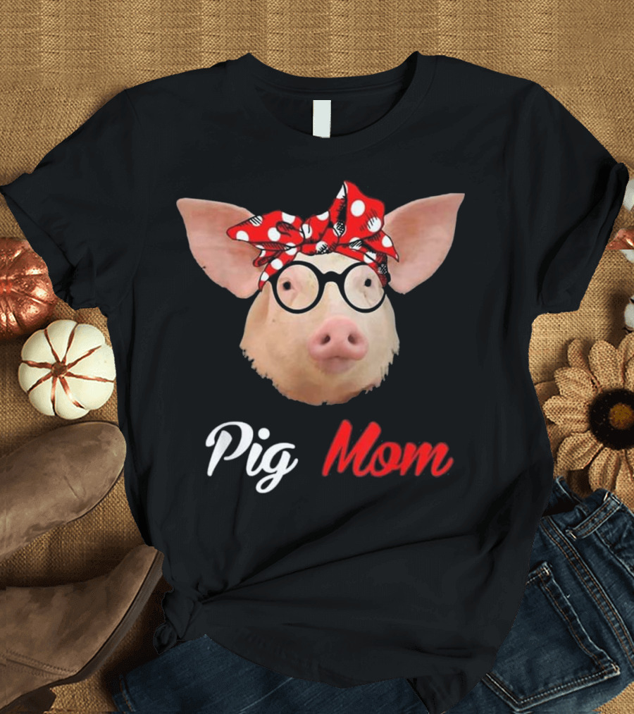 Pig Mom Funny Pig Lovers Mother T-Shirt