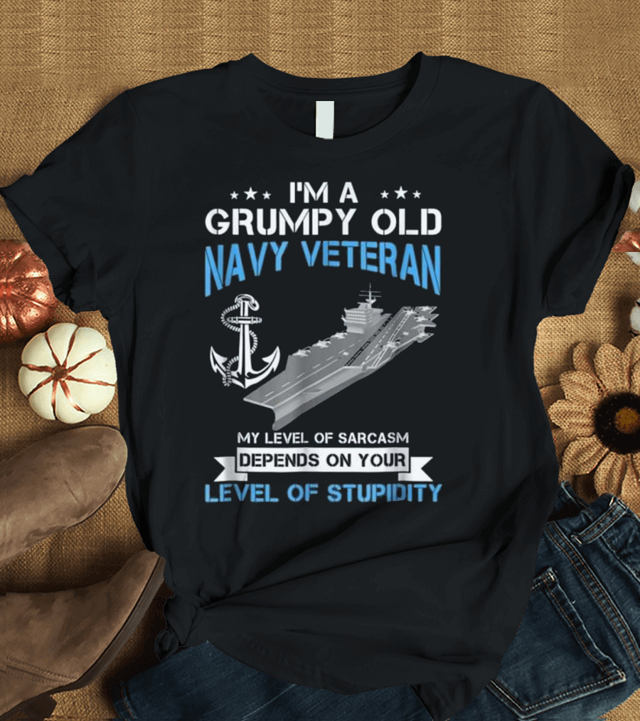 I'm A Grumpy Old Navy Veteran U.S. My Level Of Sarcasm Depends On Your Level Of Stupidity T-Shirt