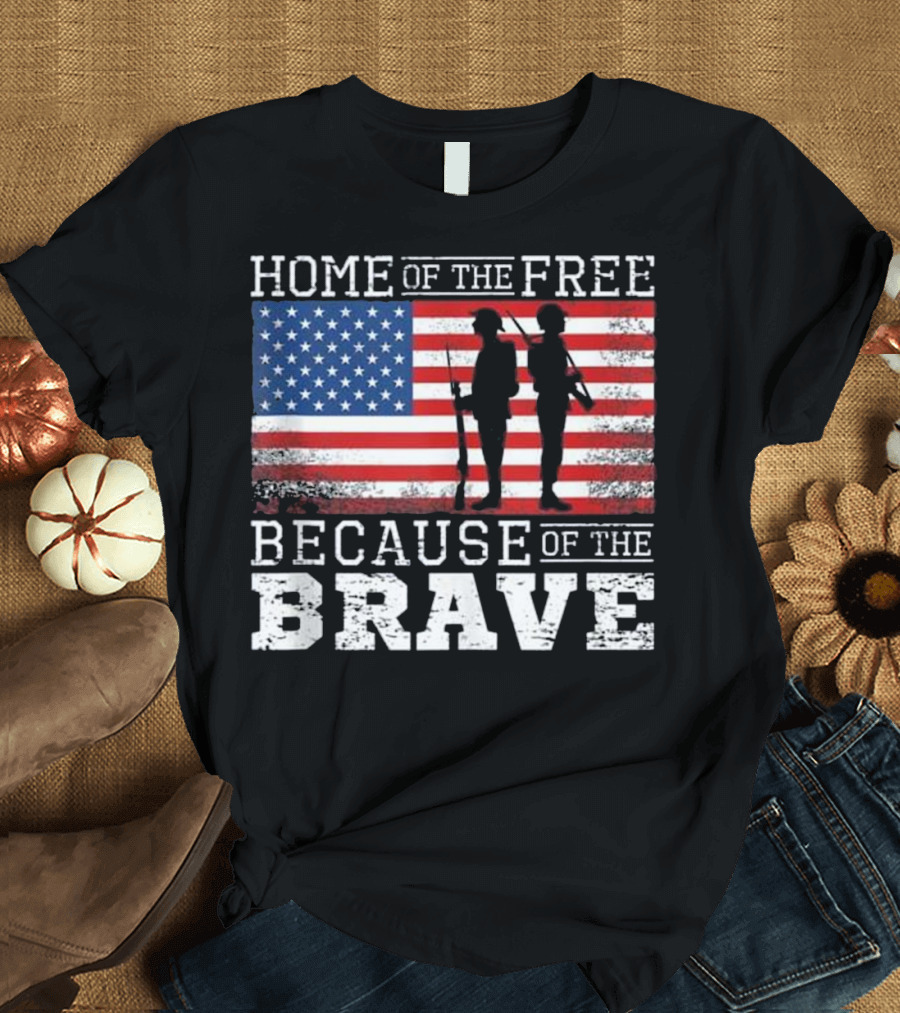 Home of the Free Because of the Brave American Flag Soldiers T-Shirt