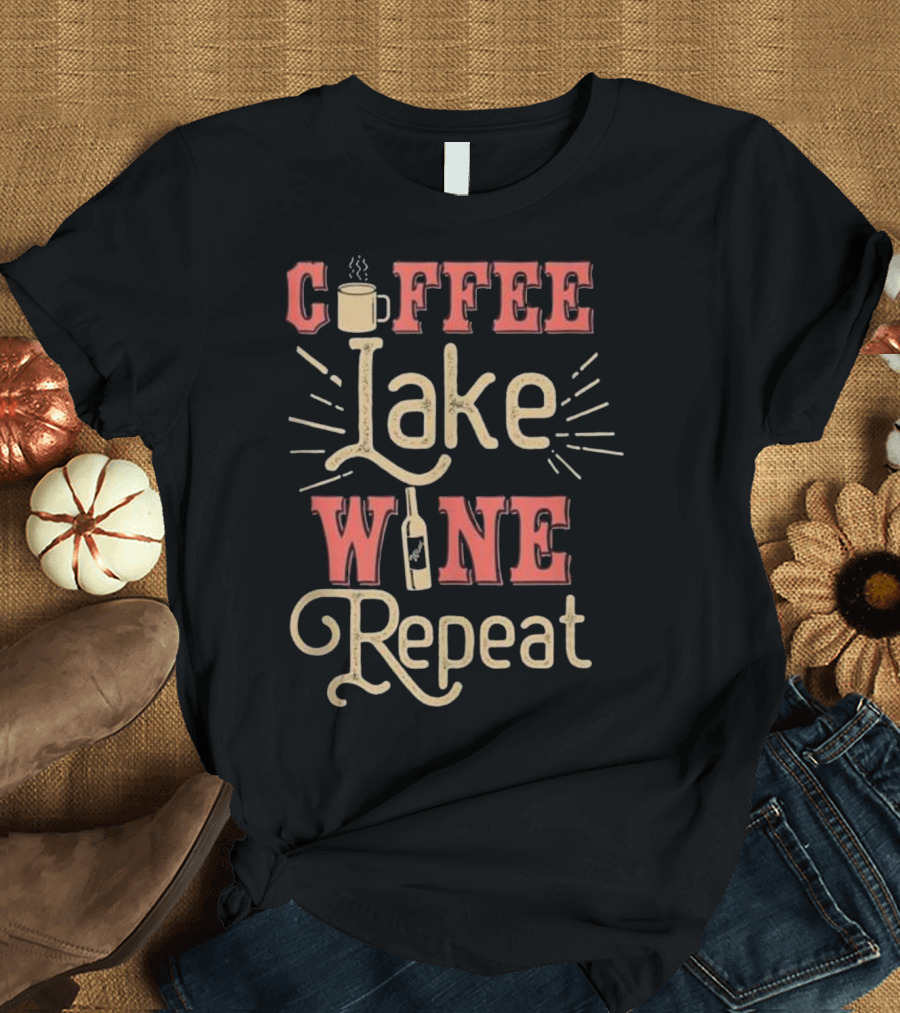 Coffee Lake Wine Repeat Lake Lovers Funny T-Shirt