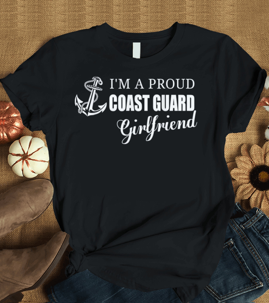 I'm A Proud Coast Guard Girlfriend Anchor T-Shirt