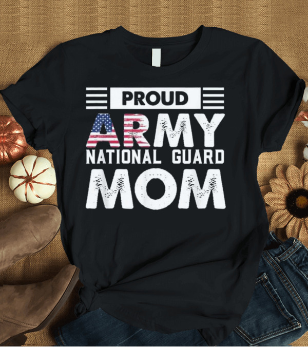 T-Shirt: Proud Army National Guard Mom Patriotic U.S.A T-Shirt Proud Army National Guard Mom Patriotic U.S.A T-Shirt