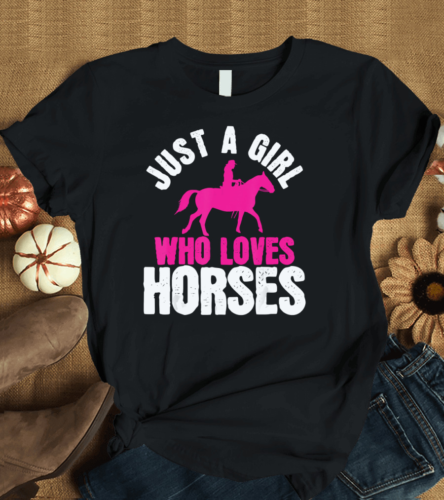 Just a Girl Who Loves Horses Horse Rider Cowgirl T-Shirt