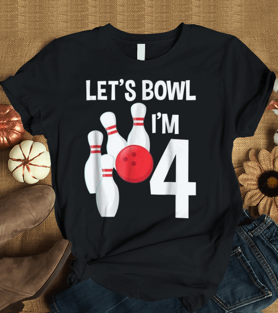 Let's Bowl I'm 4 Bowling Birthday with Pins and Ball T-Shirt