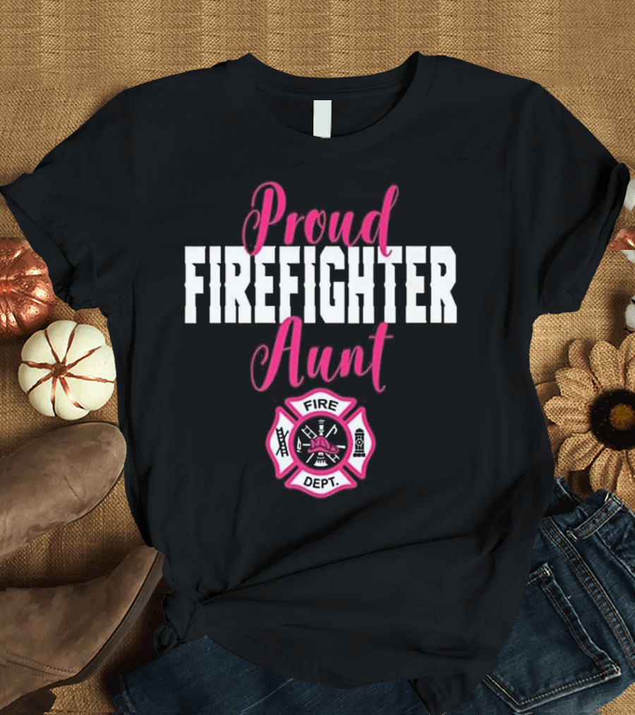 Proud Firefighter Aunt Fire Dept SupportEmblem T-Shirt
