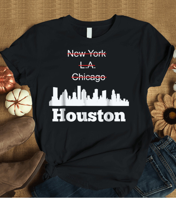 T-Shirt: Houston City Skyline New York LA Chicago Crossed Out T-Shirt Houston City Skyline New York LA Chicago Crossed Out T-Shirt