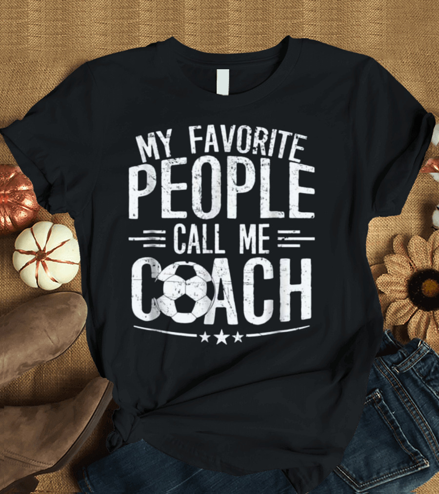 My Favorite People Call Me Coach Soccer Ball T-Shirt