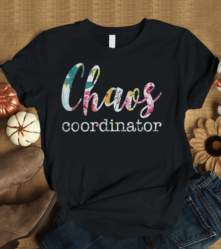 Chaos Coordinator Teacher Gift Floral Text Print T-Shirt