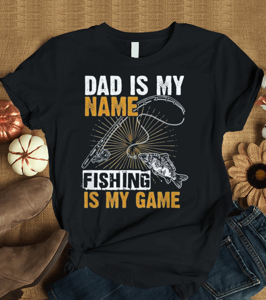 Dad Is My Name Fishing Is My Game Rod and Fish T-Shirt