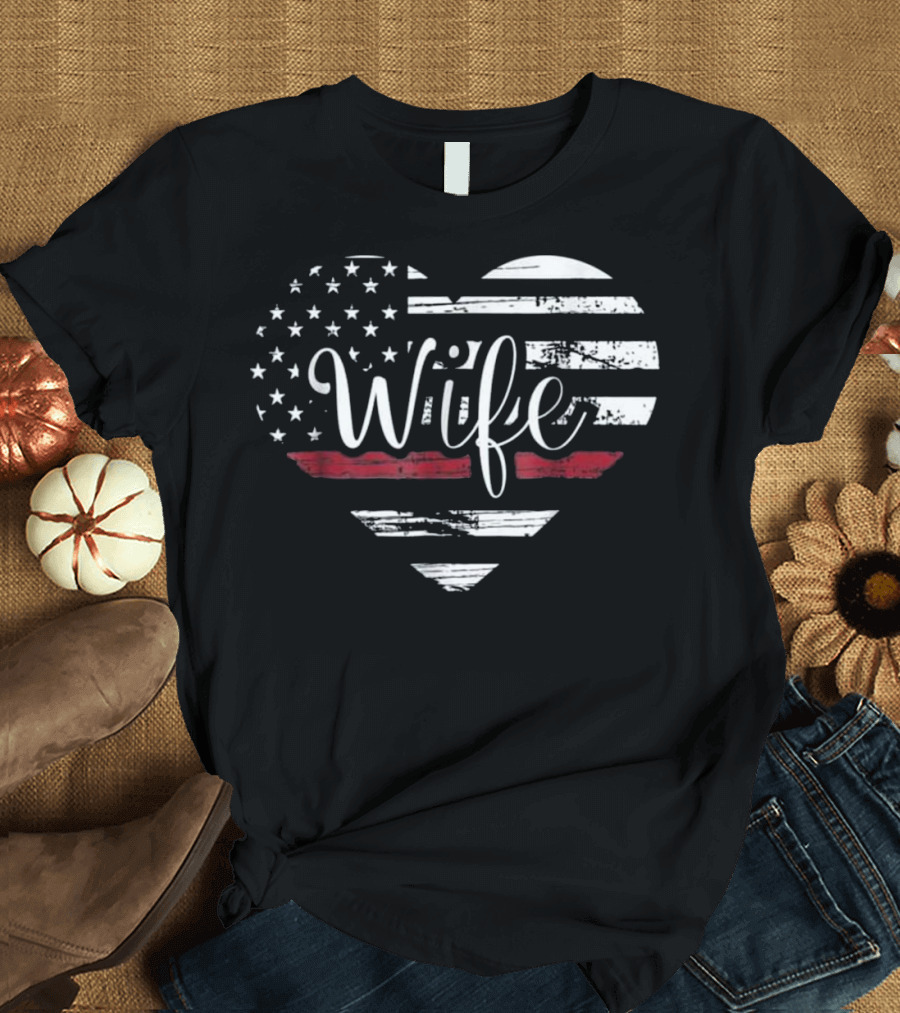 Firefighter Wife Heart USA Thin Red Line Flag T-Shirt