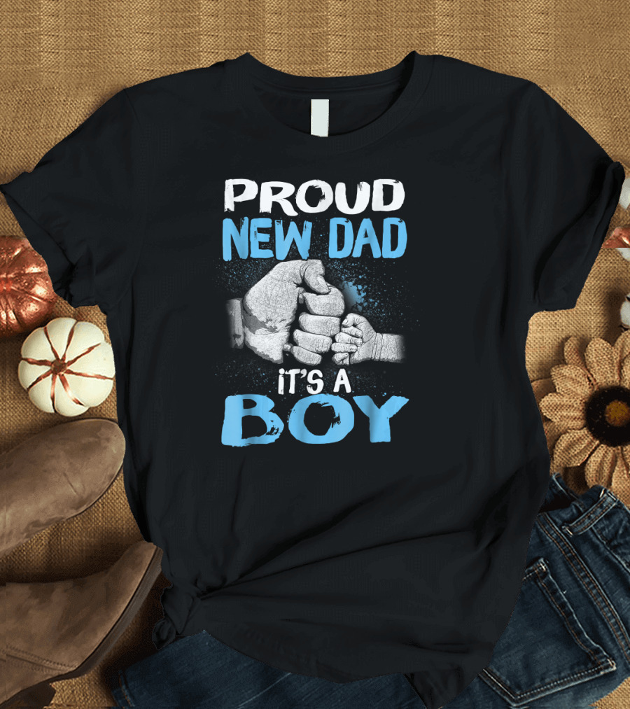 Proud New Dad It's A Boy Father's Fist Bump T-Shirt
