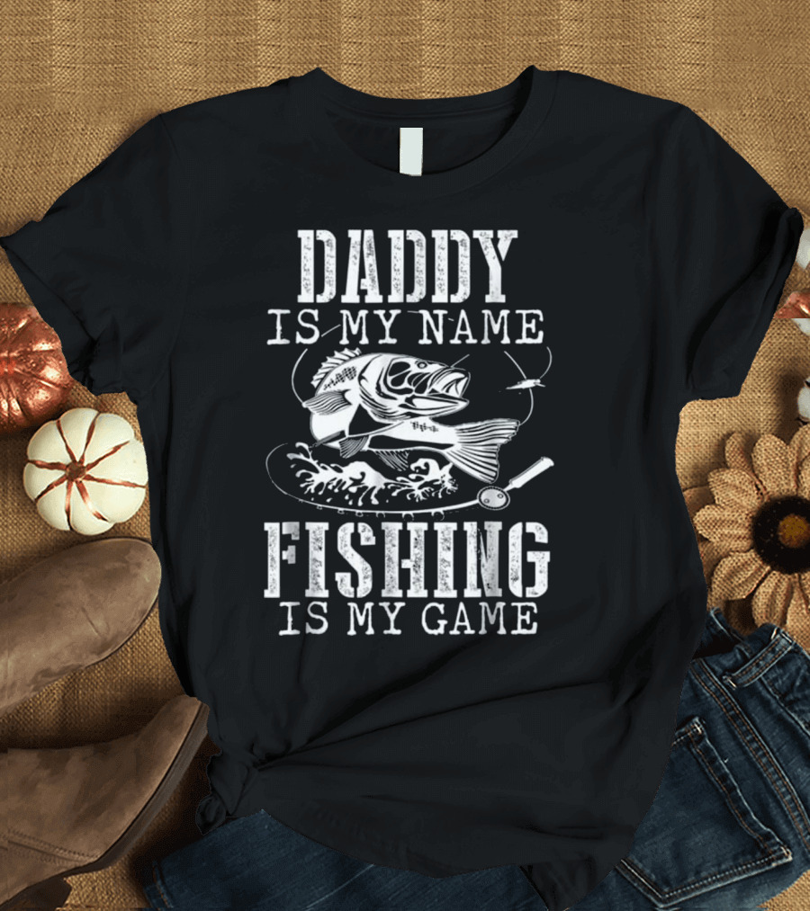 DADDY is My Name Fishing is My Game Bass Fish and Lure T-Shirt