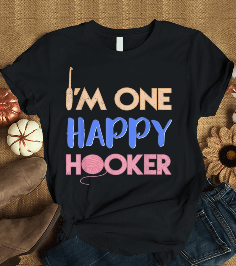I'm One Happy Hooker Crochet Humor T-Shirt