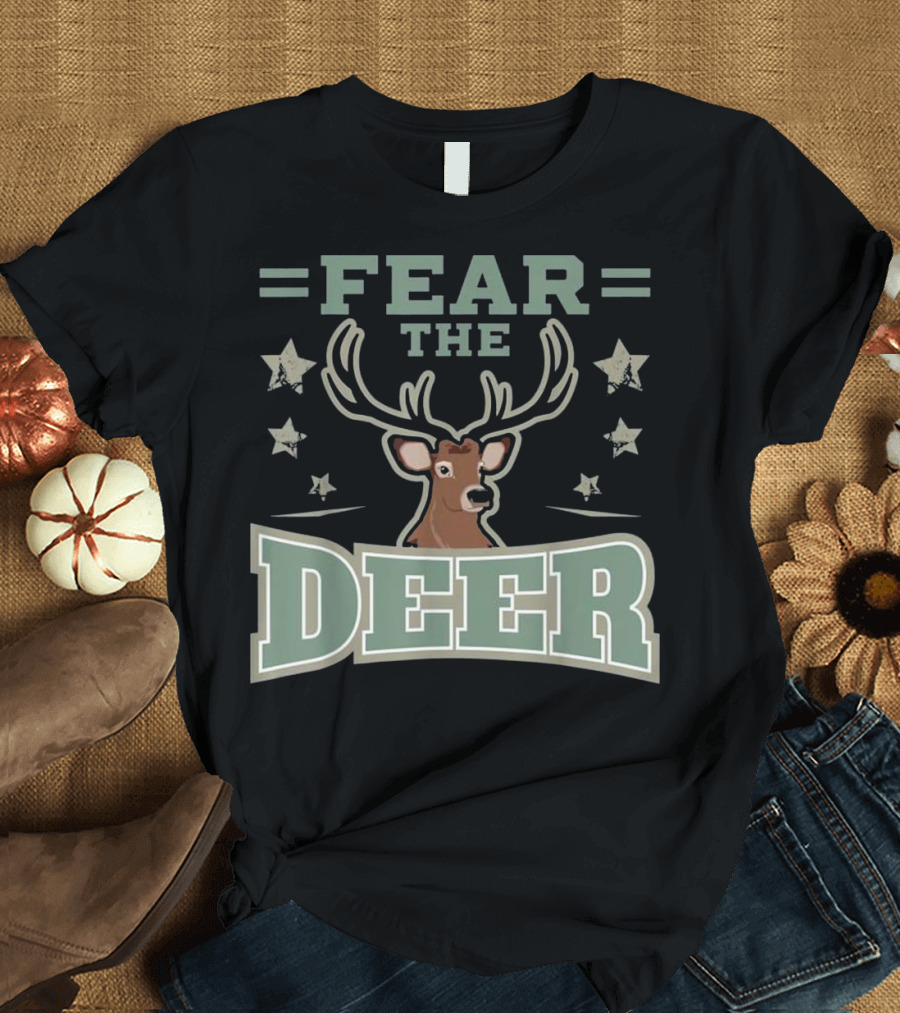Fear the Deer Hunting Fan Deer Fear Gift for G T-Shirt
