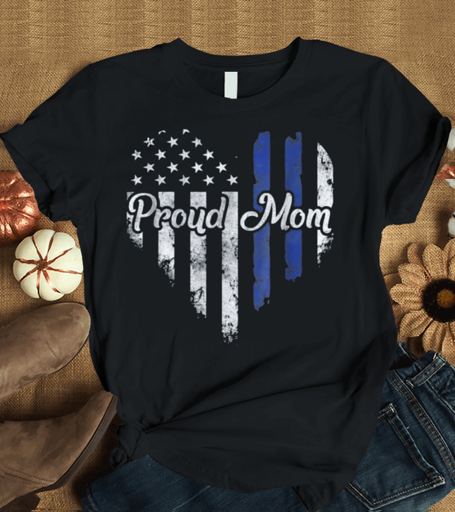 Proud Mom Thin Blue Line Heart American Flag T-Shirt