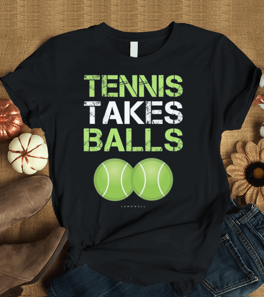 Funny Tennis Takes Balls Lumowell T-Shirt