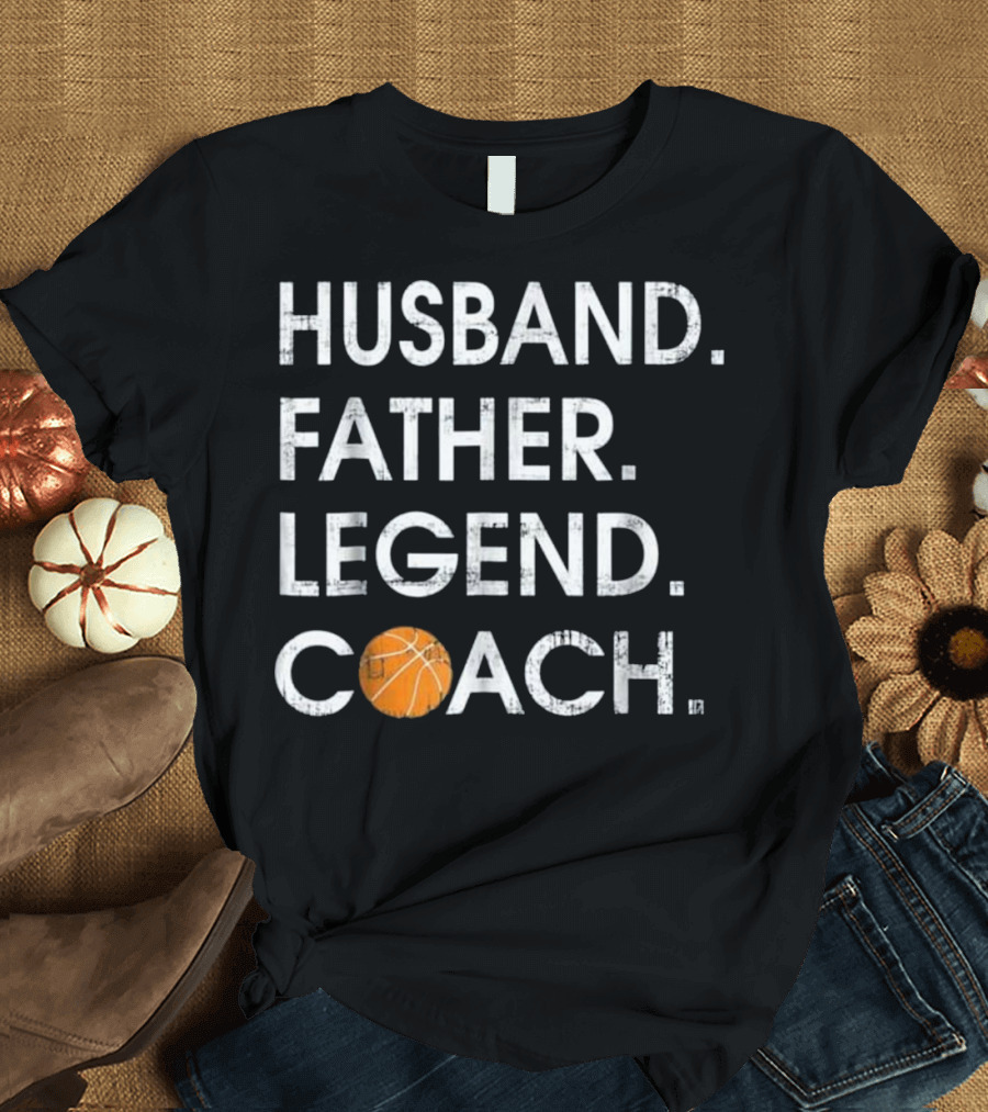 Husband Father Legend Coach Basketball Fan Humor T-Shirt