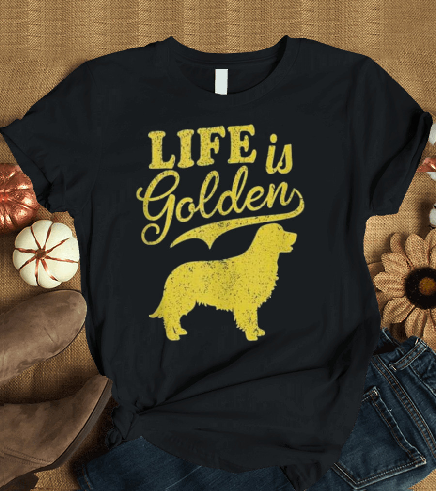 Life Is Golden with Golden Retriever T-Shirt